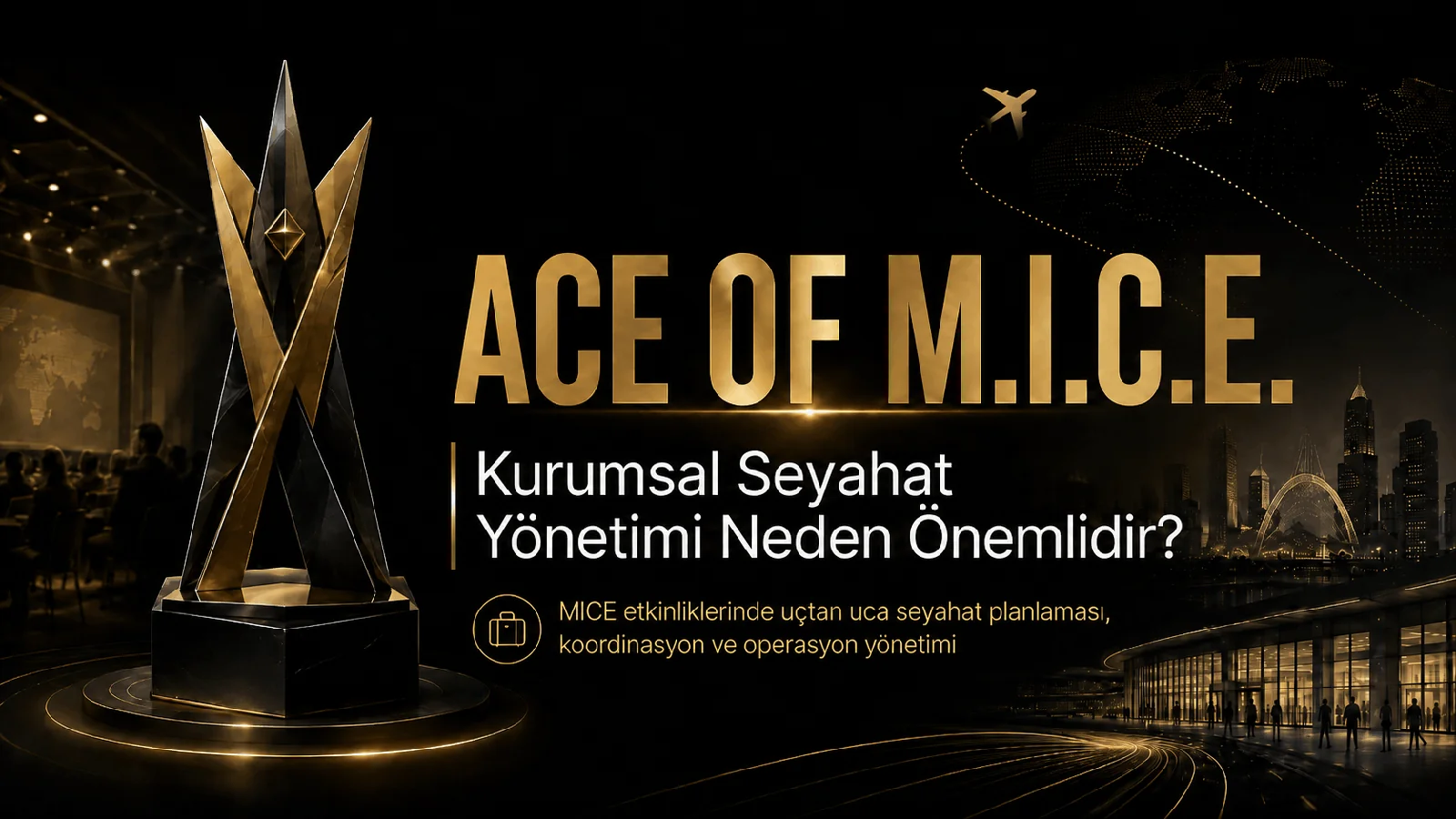 ACE OF M.I.C.E. - Kurumsal Seyahat Yönetimi